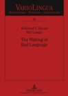 The Making of Bad Language : Lay Linguistic Stigmatisations in German: Past Und Present - Book