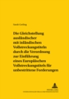 Die Gleichstellung Auslaendischer Mit Inlaendischen Vollstreckungstiteln Durch Die Verordnung Zur Einfuehrung Eines Europaeischen Vollstreckungstitels Fuer Unbestrittene Forderungen : Im Vergleich Zum - Book