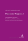 Diakonie Der Religionen 4 : Universelle Kultur Des Helfens, Im Hinduismus, Buddhismus, Islam, Judentum Und in Den Naturwissenschaften - Book