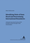 Identifying Units of Statehood and Determining International Boundaries : A Revised Look at the Doctrine of "Uti Possidetis" and the Principle of Self-Determination - Book