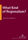 What Kind of Regionalism? : Regionalism and Region Building in Northern European Peripheries - Book
