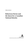Robertson Davies and the Quest for a Canadian National Identity - Book