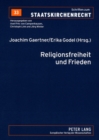 Religionsfreiheit Und Frieden : Vom Augsburger Religionsfrieden Zum Europaeischen Verfassungsvertrag - Book