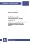 Die Strafbarkeit Der Marktmanipulation Gemaeß § 20a Wphg : Strafrechtlicher Schutz Des Kapitalmarkts VOR Marktmanipulationen Durch Das Anlegerschutzverbesserungsgesetz (Ansvg) - Book