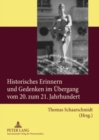 Historisches Erinnern Und Gedenken Im Uebergang Vom 20. Zum 21. Jahrhundert - Book