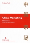 China-Marketing : Erfolgsfaktoren Fuer Die Marktbearbeitung - Book