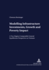 Modelling Infrastructure Investments, Growth and Poverty Impact : A Two-region Computable General Equilibrium Perspective on Vietnam - Book