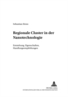 Regionale Cluster in Der Nanotechnologie : Entstehung, Eigenschaften, Handlungsempfehlungen - Book