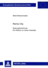 Remix City : Nutzungsmischung: Ein Diskurs Zu Neuer Urbanitaet - Book