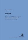 Europol : Rechtsschutzmoeglichkeiten Und Deren Vereinbarkeit Mit Nationalen Und Internationalen Anforderungen - Book