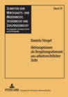 Aktienoptionen als Verguetungselement aus arbeitsrechtlicher Sicht : Eine Verguetungsform an der Schnittstelle von Arbeits- und Gesellschaftsrecht - Book