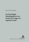 La Fraseologia Metalingueistica Con Verbos de Lengua En Espanol Actual - Book