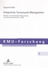 Integriertes Turnaround-Management : Konzept Zur Nachhaltigen Ueberwindung Von Unternehmenskrisen Im Kmu - Book