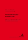 Fremde Herrscher - Fremdes Volk : Inklusions- Und Exklusionsfiguren Bei Herrschaftswechseln in Europa - Book