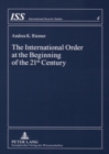 The International Order at the Beginning of the 21st Century : Theoretical Considerations - Book