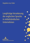 Langfristige Verankerung der englischen Sprache in mittelstaendischen Unternehmen : Gestaltungsmoeglichkeiten fuer das Personalmanagement - Book