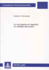 La Voz Pasiva En Espanol: Un Analisis Discursivo - Book