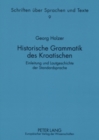 Historische Grammatik Des Kroatischen : Einleitung Und Lautgeschichte Der Standardsprache - Book