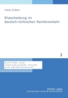 Ehescheidung im deutsch-tuerkischen Rechtsverkehr : Eine Untersuchung der internationalen Zustaendigkeit, des Kollisionsrechts und der Anerkennung von Entscheidungen - Book
