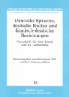 Deutsche Sprache, Deutsche Kultur Und Finnisch-Deutsche Beziehungen : Festschrift Fuer Ahti Jaentti Zum 65. Geburtstag - Book