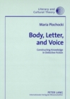 Body, Letter, and Voice : Constructing Knowledge in Detective Fiction - Book