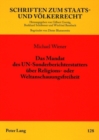 Das Mandat Des Un-Sonderberichterstatters Ueber Religions- Oder Weltanschauungsfreiheit : Institutionelle, Prozedurale Und Materielle Rechtsfragen - Book