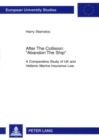 After The Collision: Abandon The Ship : A Comparative Study of UK and Hellenic Marine Insurance Law - Book
