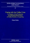 Coping with the Coffee Crisis : An Analysis of the Production and Marketing Performance of Coffee Farmers in Costa Rica - Book