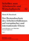 Der Bestandsschutz Des Arbeitsverhaeltnisses Auf Europaeischer Und Internationaler Ebene : Entwicklungen Vom Mittelalter Bis Zur Gegenwart- Teil 1 / Teil 2 - Book