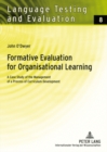 Formative Evaluation for Organisational Learning : A Case Study of the Management of a Process of Curriculum Development - Book