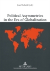 Political Asymmetries in the Era of Globalization : The Asymmetric Security and Defense Relations from a Worldwide View - Book