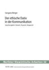 Der Ethische Dativ in Der Kommunikation : Sprachvergleich: Deutsch, Russisch, Bulgarisch - Book