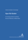 Oper Fuer Kinder : Zur Gattung Und Ihrer Geschichte- Mit Einer Fallstudie Zu Wilfried Hiller - Book