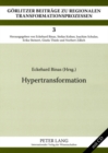 Hypertransformation : Internationale Tagung Zur Interdisziplinaeren Transformationsforschung Goerlitz 2006 - Book