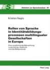 Rollen Von Sprache in Identitaetsbildungsprozessen Multilingualer Gesellschaften in Europa : Eine Vergleichende Betrachtung Luxemburgs, Suedtirols Und Des Baskenlands - Book