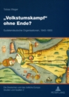 Volkstumskampf ohne Ende? : Sudetendeutsche Organisationen, 1945-1955 - Book