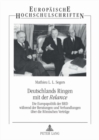 Deutschlands Ringen mit der "Relance" : Die Europapolitik der BRD waehrend der Beratungen und Verhandlungen ueber die Roemischen Vertraege - Book