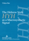 The Hebrew Verb HYH as a Macrosyntactic Signal : The Case of Wayhy and the Infinitive with Prepositions Bet and Kaf in Narrative Texts - Book
