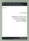 Mittelbare Taeterschaft Und Versuchsbeginn Bei Der Giftfalle : Eine Auseinandersetzung Mit Dem «Passauer Apothekerfall» (Bghst 43, 177 Ff.) - Book