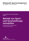 Betrieb Von Sport- Und Veranstaltungsimmobilien : Managementherausforderungen Und Handlungsoptionen - Book