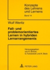 Fall- Und Problemorientiertes Lernen in Hybriden Lernarrangements : Theoretische Grundlagen, Entwicklung Und Empirische Evaluation Von Studienmaterialien Fuer Die Lehrerausbildung an Einer Praesenzuni - Book