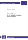 Selected Essays on the Success of Mergers and Acquisitions : Evidence from the Banking and REIT Industries - Book