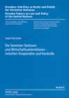 Die Vereinten Nationen Und Wirtschaftsunternehmen - Zwischen Kooperation Und Kontrolle : Steuerungsformen Zur Staerkung Menschenrechtlicher Unternehmensverantwortung Unter Dem Dach Der Vereinten Natio - Book