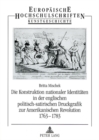 Die Konstruktion Nationaler Identitaeten in Der Englischen Politisch-Satirischen Druckgrafik Zur Amerikanischen Revolution 1763-1783 - Book