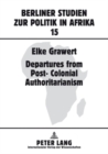 Departures from Post-Colonial Authoritarianism : Analysis of System Change with a Focus on Tanzania - Book