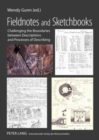 Fieldnotes and Sketchbooks : Challenging the Boundaries Between Descriptions and Processes of Describing - Book