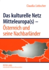 Das Kulturelle Netz Mitteleuropa(s) - Oesterreich Und Seine Nachbarlaender - Book