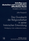 Das Grundrecht Der Religionsfreiheit in Seiner Historischen Entwicklung : Werdegang in Den Norddeutschen Laendern - Book