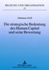 Die Strategische Bedeutung Des Human Capital Und Seine Bewertung : Ein Bezugsrahmen Zur Evaluation Ambitionierter Mittlerer Unternehmen - Book