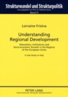 Understanding Regional Development : Absorption, Institutions and Socio-economic Growth in the Regions of the European Union- A Case Study on Italy - Book